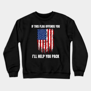 American Patriot "If This Flag Offends You I'll Help  You pack. Crewneck Sweatshirt